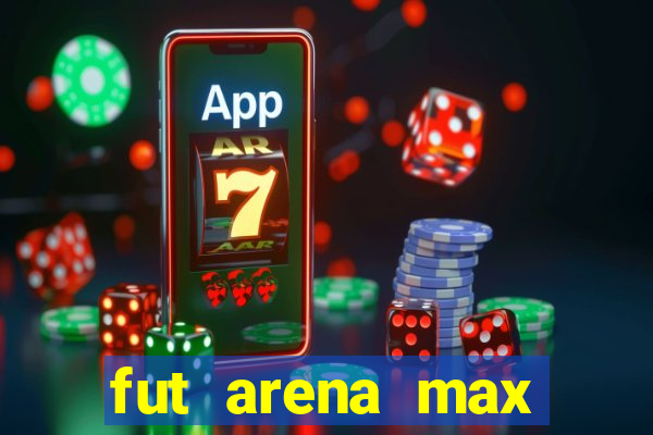 fut arena max futebol ao vivo